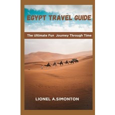 (영문도서) Egypt Travel Guide: The Ultimate Fun Journey Through Time Paperback, Independently Published, English, 9798392288366