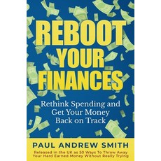 Reboot Your Finances: Rethink Spending and Get Your Money Back on Track Paperback, Independently Published