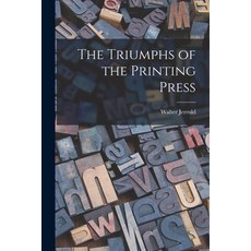 (영문도서) The Triumphs of the Printing Press Paperback, Legare Street Press