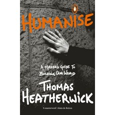 Humanise:A Maker's Guide to Building Our World, Humanise, Heatherwick, Thomas(저), Penguin Books Ltd (UK)