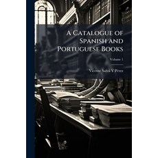(영문도서)A Catalogue of Spanish and Portuguese Books: With Occasional Literary and Biblio... Paperback, Nabu Press, English, 9781145348288