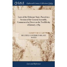 (영문도서) Laws of the Delaware State Passed at a Session of the General Assembly Commenced at Dover o... Hardcover, Gale Ecco, Print Editions, English, 9781385407714