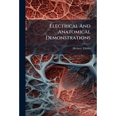 (영문도서)Electrical And Anatomical Demonstrations Paperback, Hutson Street Press, English, 9781024543520