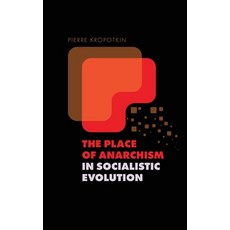 (영문도서)The Place of Anarchism in Socialistic Evolution Hardcover, Antiquarius, English, 9781667306803