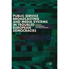 (영문도서) Public Service Broadcasting and Media Systems in Troubled European Democracies Hardcover, Palgrave MacMillan, English, 9783030027094