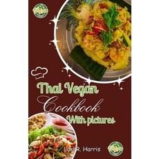 (영문도서) Thai Vegan Cookbook with Pictures: Revitalize Your Plant-Based Cooking with Thai Vegan Recipes Paperback, Independently Published, English, 9798858848608
