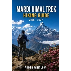 (영문도서)Mardi Himal Trek Hiking Guide 2026 - 2027: Trail Guidance Mountain Villages Hi... Paperback, Independently Published, English, 9798182001830