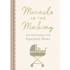 (영문도서)Miracle in the Making: The Devotional for Expectant Moms Hardcover, Dayspring Publishing, English, 9781648709166