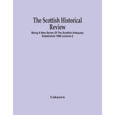 The Scottish Historical Review; BEING A NEW SERIES OF THE SCOTTISH ANTIQUARY ESTABLISHED 1886 (Volum... Paperback, Alpha Edition, English, 9789354447495
