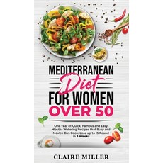 Mediterranean Diet for Women Over 50: One Year of Quick Famous and Easy Mouth- Watering Recipes tha... Hardcover, Axos Publishing Company, English, 9781801271004