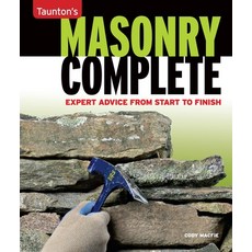 (영문도서) Masonry Complete: Expert Advice from Start to Finish Paperback, Taunton Press, English, 9781600854279