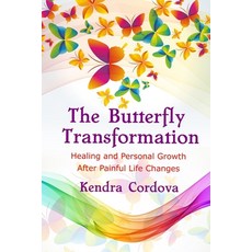 (영문도서)The Butterfly Transformation: Healing and Personal Growth After Painful Life Cha... Paperback, Kendra Cordova, English, 9781732212169