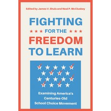 (영문도서)Fighting for the Freedom to Learn: Examining America's Centuries-Old School Choi... Hardcover, Cato Institute, English, 9781964524818