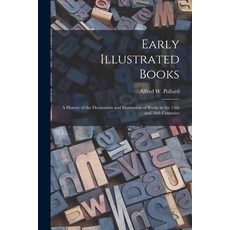 (영문도서) Early Illustrated Books: a History of the Decoration and Illustration of Books in the 15th an... Paperback, Legare Street Press, English, 9781015331921