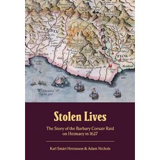 (영문도서)Stolen Lives: The Story of the Barbary Corsair Raid on Heimaey in 1627 Paperback, English, Hreinsson, Karl Smári;Nichols, Adam, Saga Akademika