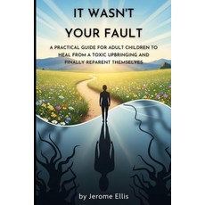(英文圖書)It Wasn't Your Fault: A Practical Guide for Adult Children to Heal from a Toxic... 平裝版, Independently Published, 英文