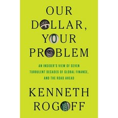 (영문도서) Our Dollar Your Problem: An Insider's View of Seven Turbulent Decades of Globa... Hardcover, Yale University Press, English, 9780300275315