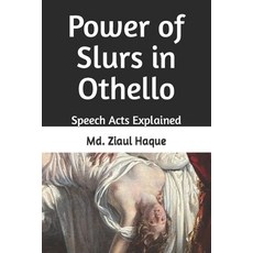 (영문도서) Power of Slurs in Othello: Speech Acts Explained Paperback, Independently Published, English, 9798320275239