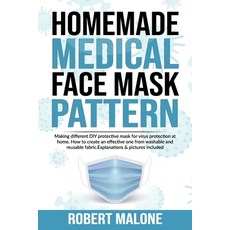 Homemade Medical Face Mask Pattern: Making different DIY protective mask for virus protection at hom... Paperback, Independently Published