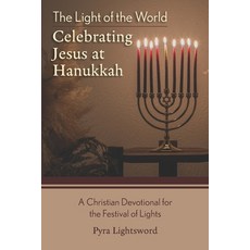 (영문도서)The Light of the World: Celebrating Jesus at Hanukkah Paperback, Independently Published, English, 9798275379860