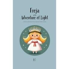 (영문도서) Freya and the Adventure of Light: Bilingual Swedish-English Christmas Stories f... Paperback, Pomme Bilingual, English, 9798227247582