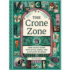 (英文圖書)The Crone Zone: How to Get Older with Style Nerve and a Little Bit of Magic 精裝版, Quirk Books, 英文
