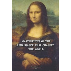 (영문도서)Masterpieces of the Renaissance That Changed the World Paperback, Independently Published, English, 9798289153319