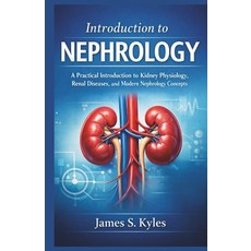 (영문도서)Introduction to Nephrology: A Practical Introduction to Kidney Physiology Renal... Paperback, Independently Published, English, 9798279074723