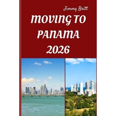 (영문도서)Moving to Panama 2026: Smooth Relocation Local Insights and Practical Guidance... Paperback, Independently Published, English, 9798277018781