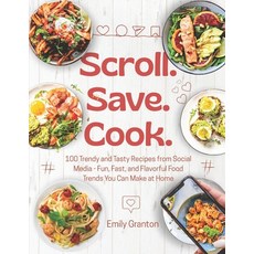 (英文圖書)Scroll. Save. Cook.: 100 Trendy and Tasty Recipes from Social Media - Fun Fast ... 平裝版, Independently Published, English