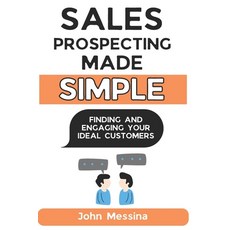 (영문도서) Sales Prospecting Made Simple: Finding and Engaging Your Ideal Customers Paperback, Independently Published, English, 9798303147461
