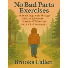 (英文圖書)No Bad Parts Exercises: An Inner Pilgrimage Through Richard Schwartz's Portrait... 平裝版, Independently Published, 英文