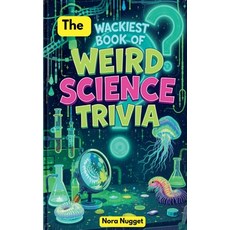 (英文圖書)The Wackiest Book of Weird Science Trivia 平裝版, Nora Nugget, 英文