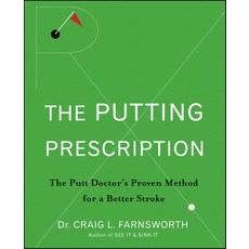 (영문도서) The Putting Prescription: The Doctor's Proven Method for a Better Stroke Hardcover, Wiley, English, 9780470371015
