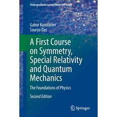 (영문도서) A First Course on Symmetry Special Relativity and Quantum Mechanics: The Foundations of Physics Paperback, Springer, English, 9783030923457