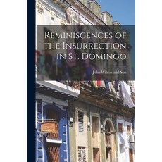 (영문도서) Reminiscences of the Insurrection in St. Domingo Paperback, Legare Street Press, English, 9781017679298