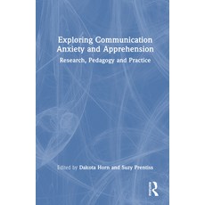 (영문도서)Exploring Communication Anxiety and Apprehension: Research Pedagogy and Practice Hardcover, English, 9781041013174 English, 9781041013174