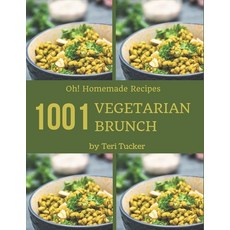 Oh! 1001 Homemade Vegetarian Brunch Recipes: Homemade Vegetarian Brunch Cookbook - Where Passion for... Paperback, Independently Published, English, 9798697148181