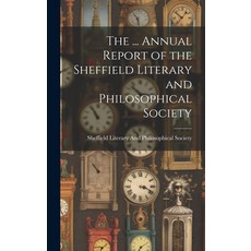 (영문도서) The ... Annual Report of the Sheffield Literary and Philosophical Society Hardcover, Legare Street Press, English, 9781019626702