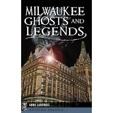 (영문도서)Milwaukee Ghosts and Legends Hardcover, History Press Library Editions, English, 9781540235787