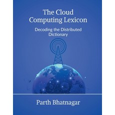 (영문도서)The Cloud Computing Lexicon: Decoding the Distributed Dictionary Paperback, Notion Press, English, 9798898794552