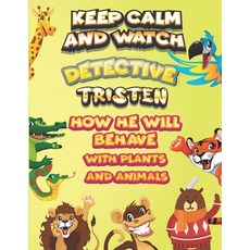 keep calm and watch detective Tristen how he will behave with plant and animals: A Gorgeous Coloring... Paperback, Independently Published, English, 9798587602724