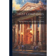 (영문도서) Trust Companies; Volume 19 Paperback, Legare Street Press, English, 9781022694873