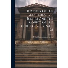 (영문도서) Register Of The Department Of Justice And The Courts Of The United States Issue 28 Paperback, Legare Street Press, English, 9781022364738