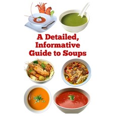 (영문도서) A Detailed Informative Guide to Soups Paperback, Independently Published, English, 9798303220058