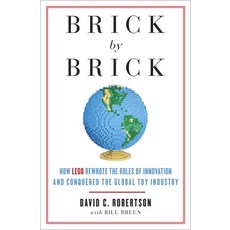 (영문도서) Brick by Brick: How LEGO Rewrote the Rules of Innovation and Conquered the Global Toy Industry Paperback, Currency, English, 9780307951618