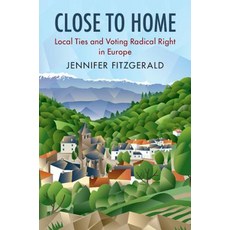 Close to Home: Local Ties and Voting Radical Right in Europe Hardcover, Cambridge University Press, English, 9781108421539