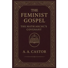 (英文圖書)The Feminist Gospel: The Matriarch's Covenant 平裝版, A.A. Castor, 英文