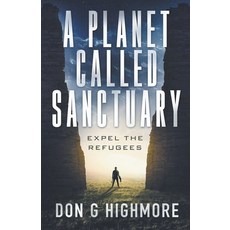 (영문도서) A Planet Called Sanctuary: Expel The Refugees Paperback, Don Highmore, English, 9798215371770