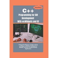 (영문도서) C++ Programming for GUI Development With wxWidgets and Qt: A Hands-On Beginner'... Paperback, Independently Published, English, 9798307093184